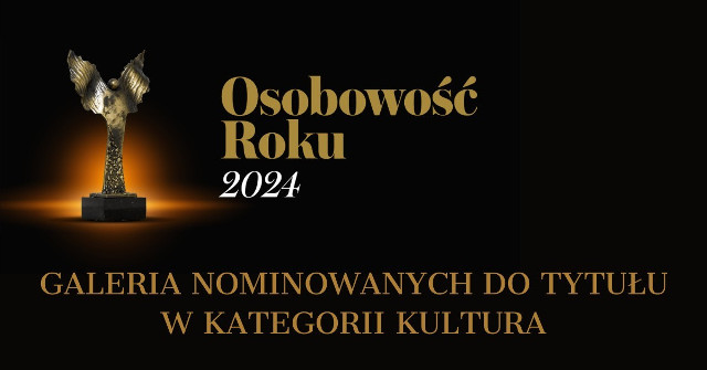 OSOBOWOŚĆ ROKU 2024. Zobacz, kto z naszego regionu został nominowany w kategorii Kultura [GALERIA]