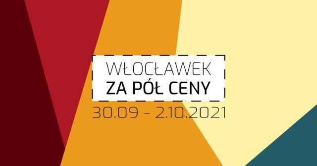 Akcja Włocławek za pół ceny będzie w dniach 30 września - 2 października 2021 roku.

Lista promocji na następnych stronach