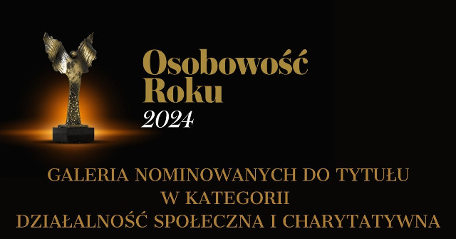 OSOBOWOŚĆ ROKU 2024. Zobacz, kto z naszego regionu został nominowany w kategorii Działalność społeczna i charytatywna [GALERIA]