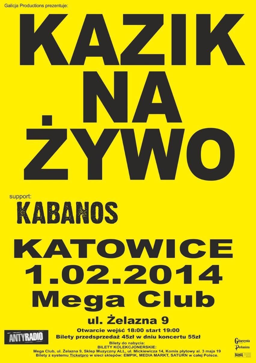 Koncert  KAZIK NA ŻYWO 
1 lutego 2014
Katowice MegaClub ul....