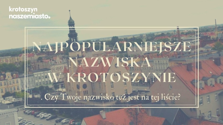 Najpopularniejsze nazwiska w Krotoszynie. Czy Twoje nazwisko też jest na tej liście? [ZDJĘCIA]