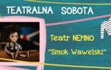 Rzeszowskie Piwice zapraszają wszystkie zuchy na spektakl Teatru NEMNO "Smok wawelski" w ramach Teatralnej Soboty 