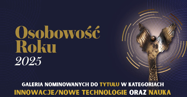 OSOBOWOŚĆ ROKU 2025. Zobacz, kto z naszego regionu został nominowany w kategoriach Innowacje/Nowe Technologie oraz Nauka [GALERIA]