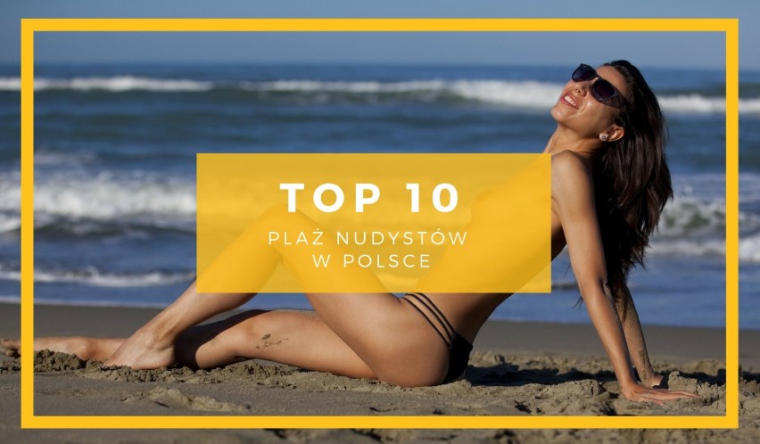 TOP 10. Plaże nudystów w Polsce [18+] Jak tam wygląda? [WIDEO] Jak dojechać? [MAPA] Gdzie są najlepsze plaże naturystów?
