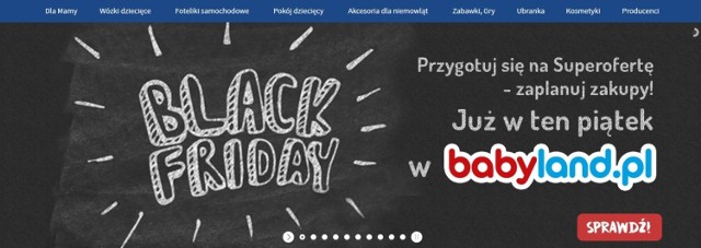 Internetowy sklep z akcesoriami dla dzieci również dołącza do Black Friday. W piątek będzie obowiązywał tam rabat 10% na cały asortyment, a w nim wózki dziecięce (gondole i spacerówki), foteliki samochodowe, akcesoria dla mam i niemowląt, a także zabawki. 

Zobacz też: Black Friday 2016, Warszawa. Gdzie zrobimy taniej zakupy w listopadzie? [PRZEGLĄD]