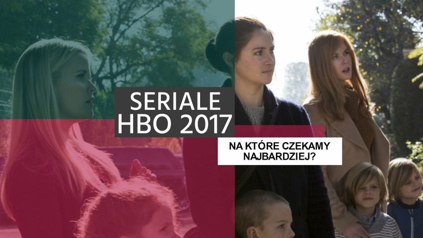 Prezentujemy Wam najbardziej oczekiwane seriale HBO 2017...