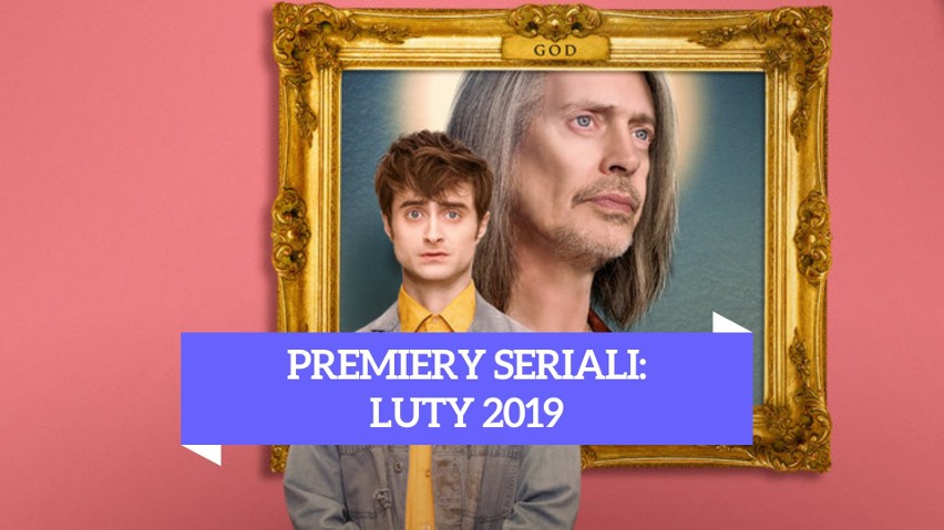 Premiery seriali luty 2019: Netflix, HBO, HBO GO i nie tylko! Sprawdź najciekawsze produkcje [DATY PREMIER+ZWIASTUNY]