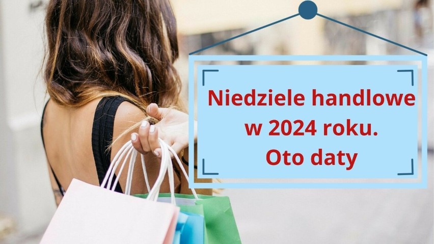 Kiedy będą niedziele handlowe w 2024 roku. Przesuwaj kolejne...