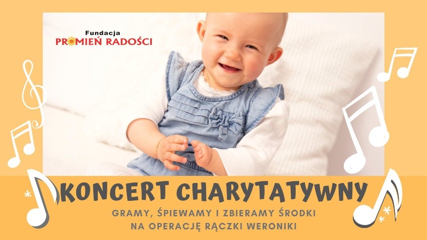 Charytatywny Koncert Fundacji Promień Radości w Radomsku. Będą zbierać na operację rączki Weroniki