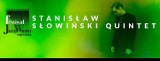 Jazz z wami oraz JazzAmok zapraszają na koncert: Stanisław Słowiński Quintet