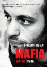 &quot;Mafia. Spółka jawna&quot; Giovanniego Tiziana - reportaż o włoskiej mafii