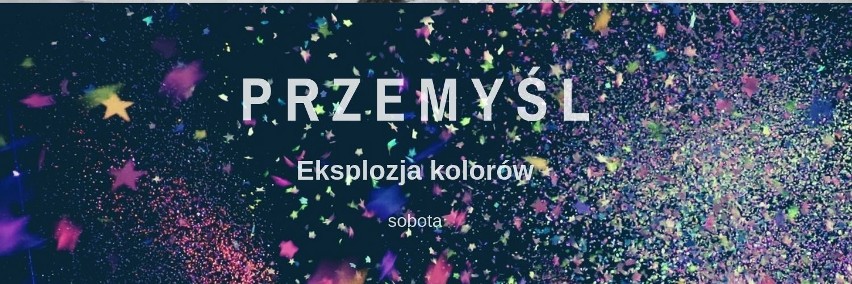 Przed nami II Przemyska Eksplozja Kolorow i Electronic Music...