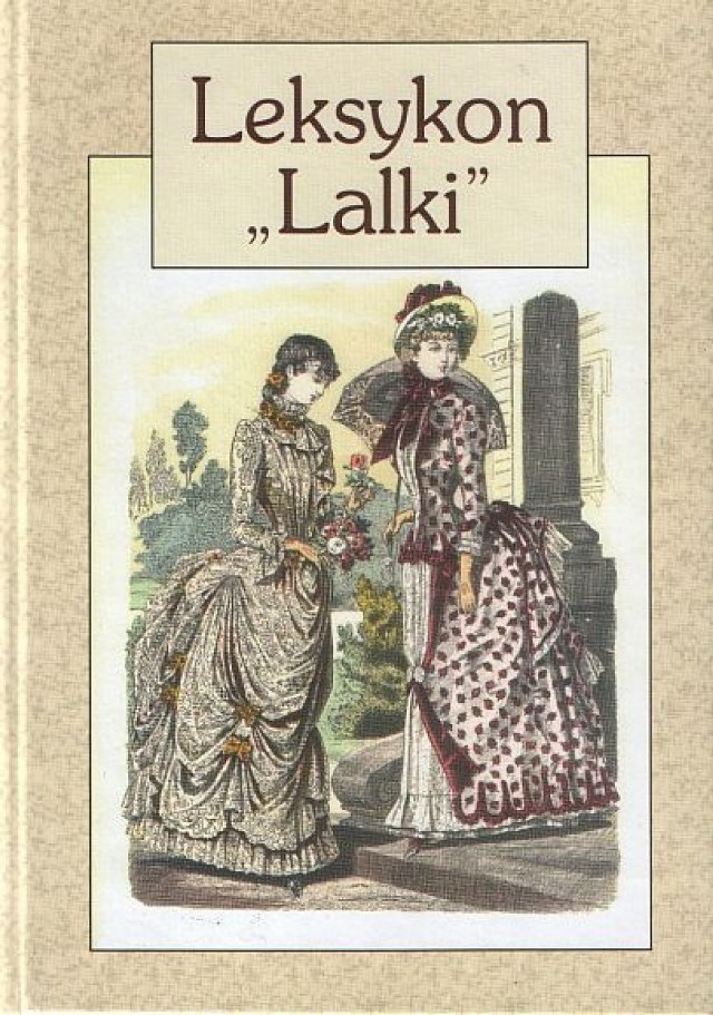 Leksykon &#8222;Lalki&#8221;, pod red. Agnieszki Bąbel i Aliny Kowalczykowej, Fundacja Akademia Humanistyczna i Instytut Badań Literackich, Warszawa 2011.