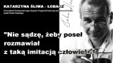 "Nie sądzę, żeby poseł rozmawiał z taką imitacją człowieka"