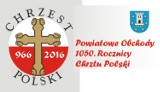 Zapraszamy na Powiatowe Obchody 1050-lecia Chrztu Polski