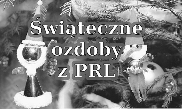 Zobacz więcej ozdób choinkowych z PRL >>>