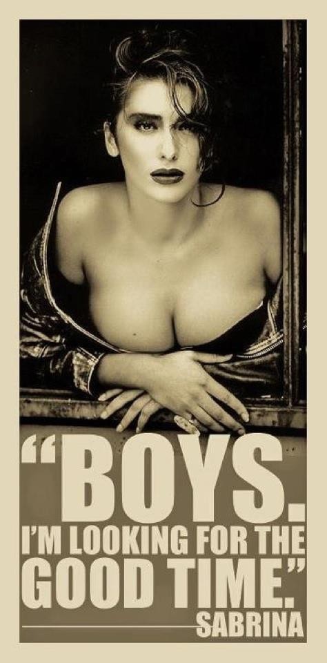 Sabrina Salerno

"Boys, Boys, Boys, I'm looking for the good...