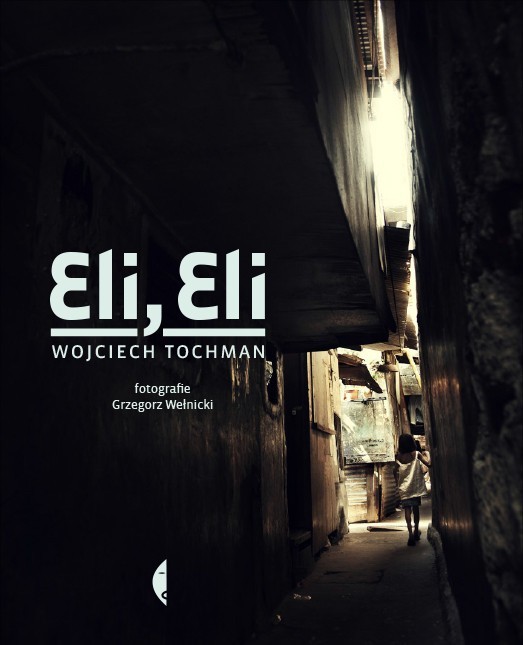 Wojciech Tochman  - "Eli, Eli" - okładka książki
