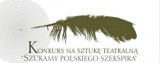 Szukamy polskiego Szekspira 2012: Konkurs na sztukę teatralną rozstrzygnięty