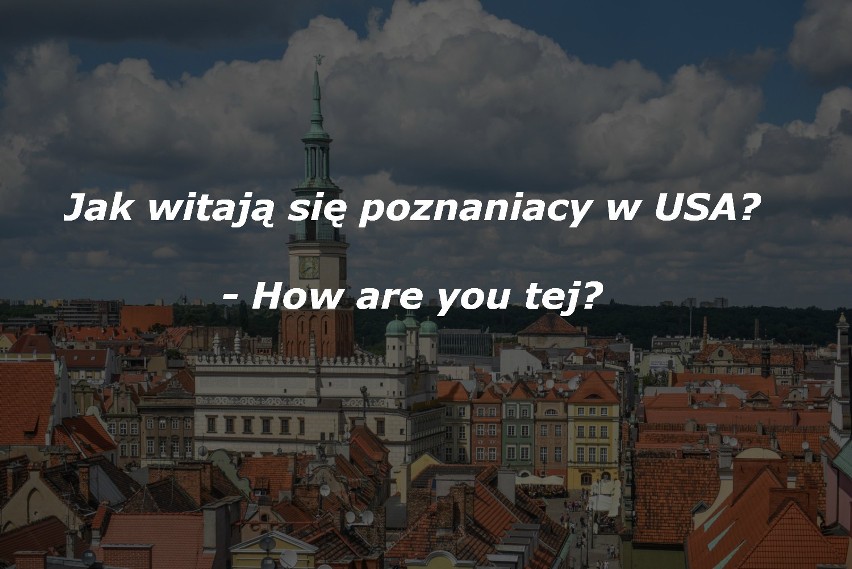 Dowcipów o Poznaniu i poznaniakach nie brakuje. Wybraliśmy...
