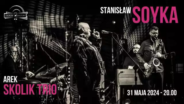 Główną atrakcją wieczoru będzie koncert Stanisława Soyki & Arek Skolik TRIO