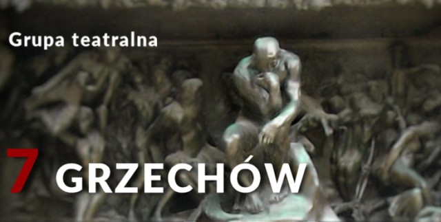 Nowo powstała grupa teatralna pod przewodnictwem szefa ochrony ZPUE nosi nazwę “7 Grzechów”.