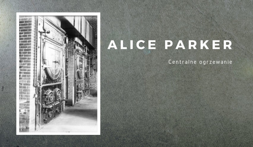 Centralne ogrzewanie

W 1919 roku Alice Parker wynalazła...