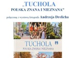 "Tuchola. Polska znana i nieznana" - album o Tucholi i taka też wystawa Andrzeja Drelicha