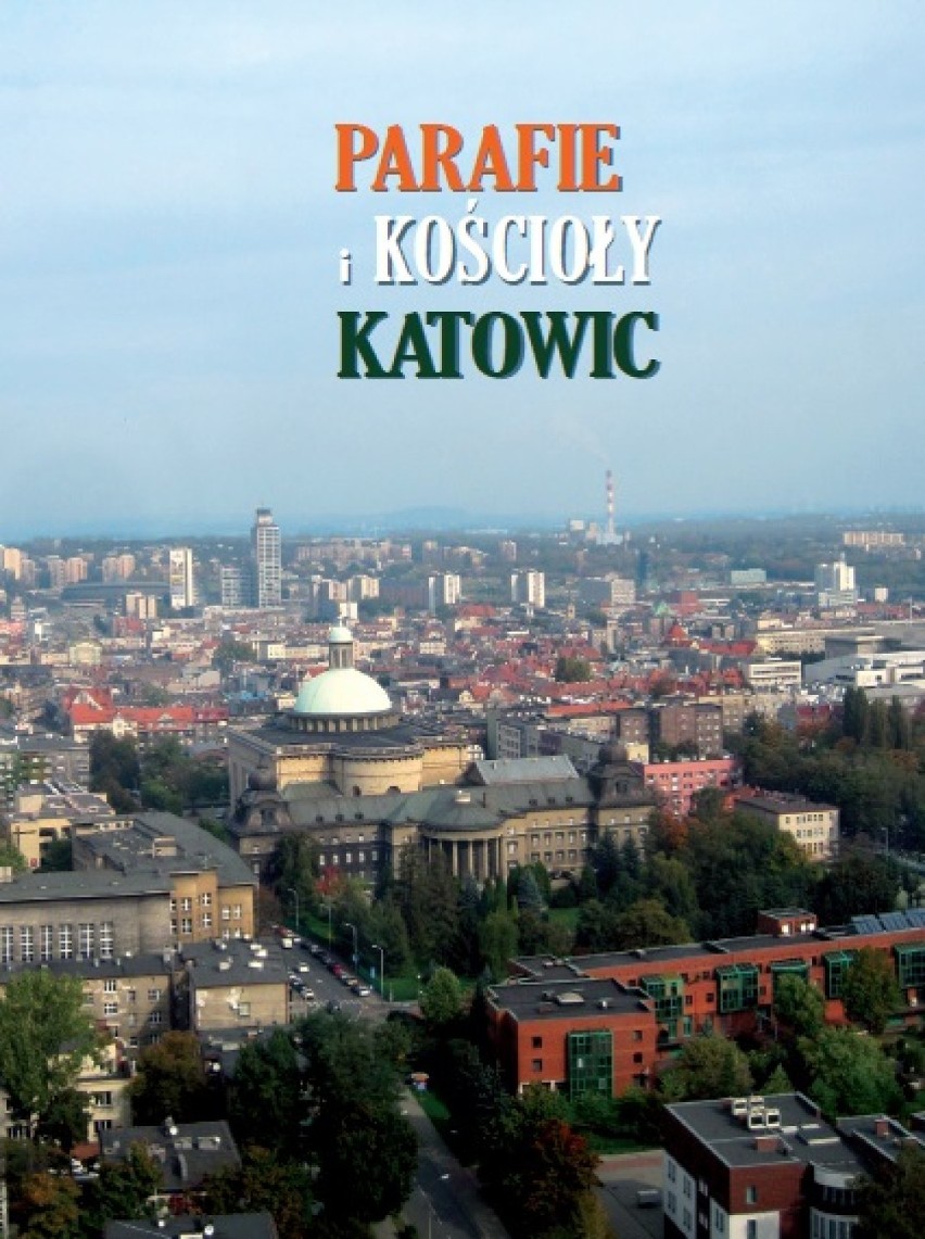 Album Parafie i Kościoły Katowic; wydawca ASPiK Grzegorz...