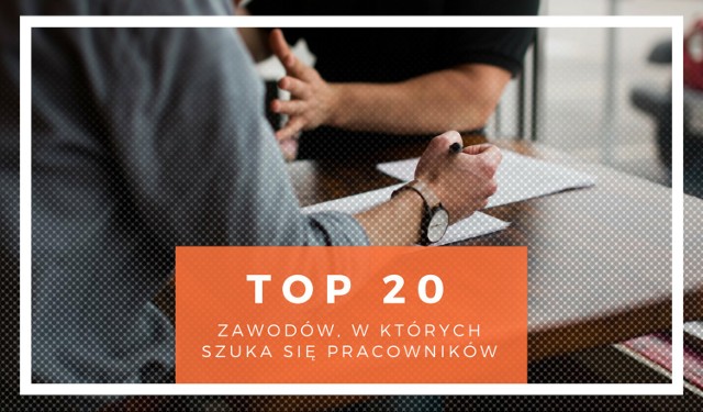 TOP20 zawodów, w których szuka się pracowników. Zobacz, gdzie potrzebne są ręce do pracy!