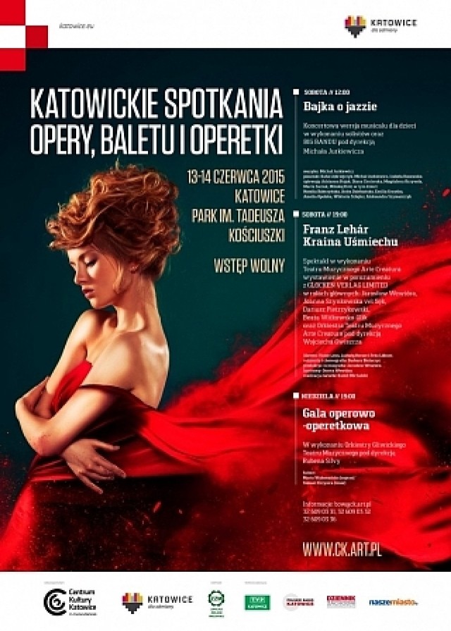 KATOWICKIE SPOTKANIA OPERY, BALETU I OPERETKI 2015
Data: 13-14 VI 2015
Miejsce: Park im. T. Kościuszki

PROWADZENIE: REGINA GOWARZEWSKA

SOBOTA // 12:00
BAJKA O JAZZIE
 
Koncertowa wersja musicalu dla dzieci w wykonaniu BIG BANDU Instytutu Jazzu Akademii Muzycznej im. K. Szymanowskiego w Katowicach pod dyrekcją Michała Jurkiewicza

SOBOTA // 19:00
Franz Lehár KRAINA UŚMIECHU

Spektakl w wykonaniu Teatru Muzycznego ARTE CREATURA
Wystawienie w porozumieniu z GLOCKEN VERLAG LIMITED
 
NIEDZIELA // 19:00
GALA OPEROWO-OPERETKOWA
 
w wykonaniu Orkiestry Gliwickiego Teatru Muzycznego pod dyrekcją Rubena Silvy
oraz solistów:
Marty Wyłomańskiej (sopran)
i
Tomasza Krzysicy (tenor)

Wstęp wolny. Informacje: bow@ck.art.pl, 32 609 03 31, 32 609 03 32