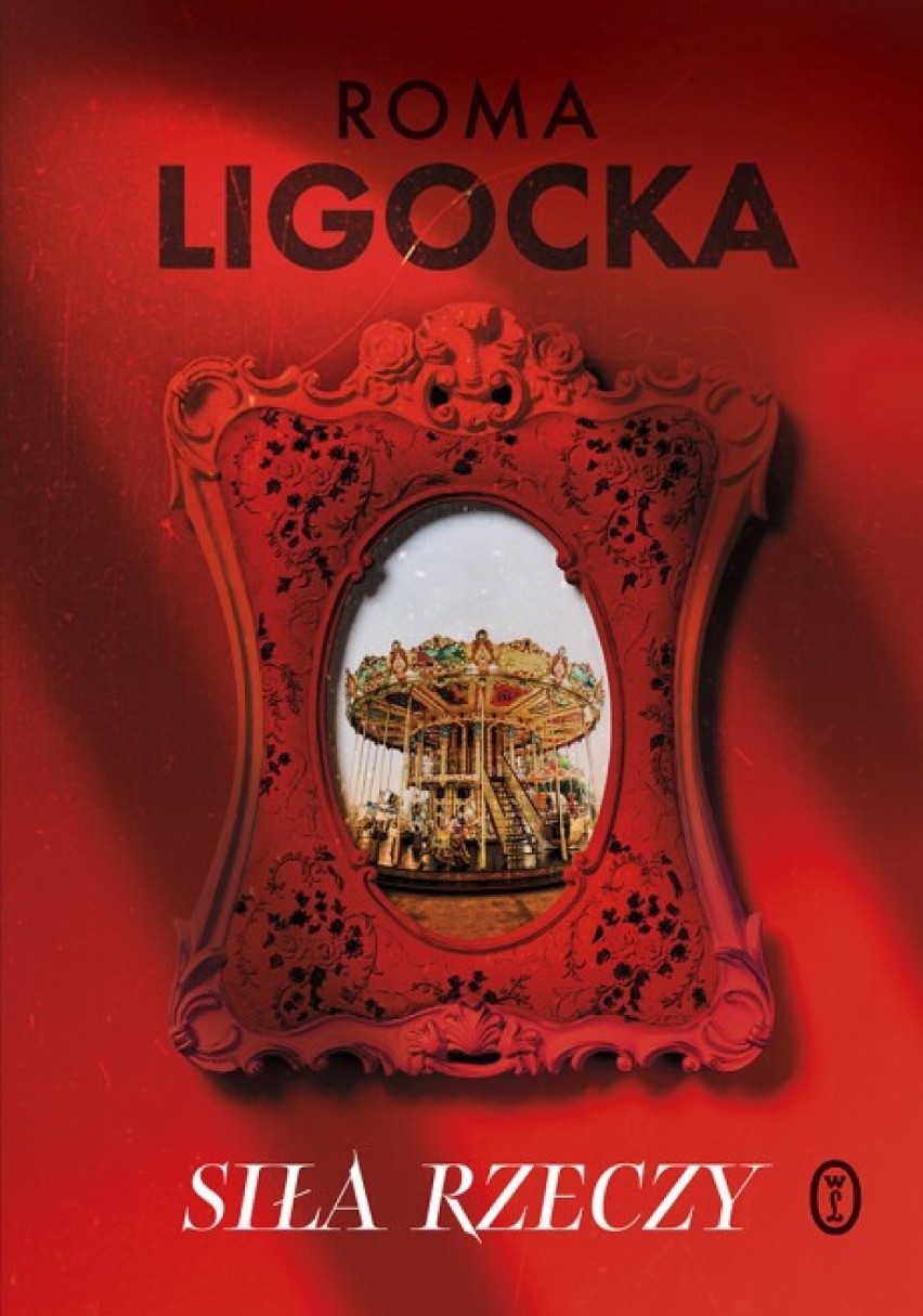Roma Ligocka
„Siła rzeczy”
Wydawnictwo...