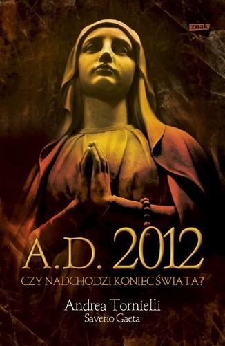 Saverio Gaeta, Andrea Tornielli, "A.D. 2012. Czy 
nadchodzi...