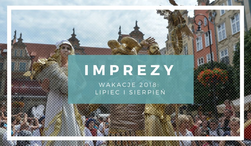 Wakacje 2018 na Pomorzu. Co czeka nas w lipcu i sierpniu? [kalendarz imprez]