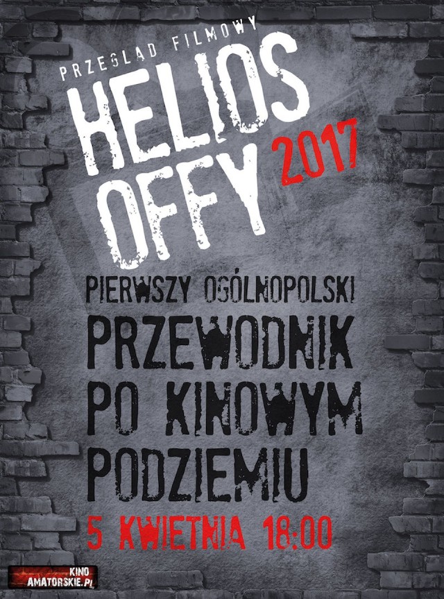 Helios OFFy 2017, czyli pierwszy ogólnopolski przewodnik po filmowym podziemiu, w kwietniu w opolskim Heliosie.