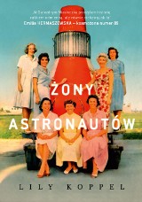 Lily Koppel: Żony astronautów. [Recenzja]