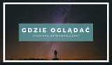 Gdzie oglądać zjawiska astronomiczne 2018 [ZAĆMIENIE, PERSEIDY] - sprawdźcie, w jakich miejscach obserwować niebo