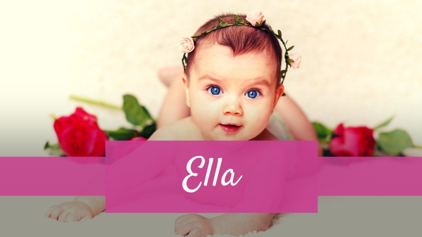 Ella - takie imię nadano tylko dwóm dziewczynkom.
