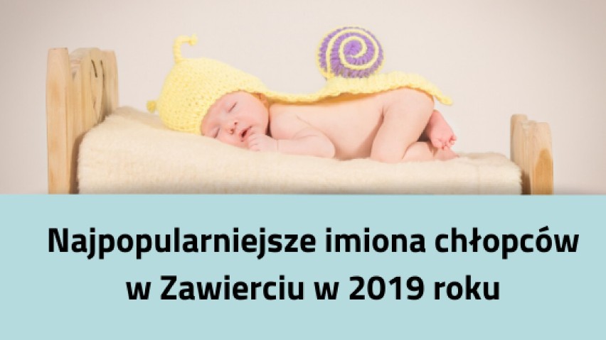 Najpopularniejsze imiona chłopców w Zawierciu w 2019 roku 