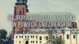 Jakie nazwiska królują w w powiecie? TOP 10 najpopularniejszych nazwisk w Gnieźnie i okolicy! [LISTA]