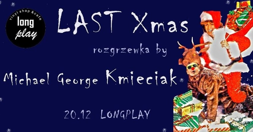 LAST XMAS: ROZGRZEWKA BY MICHAEL GEORGE KMIECIAK
20 grudnia...