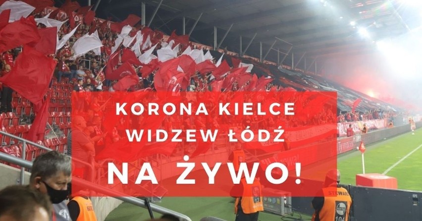 KORONA KIELCE - WIDZEW ŁÓDŹ RELACJA NA ŻYWO 15.10.2021 Śledź wynik meczu Korona - Widzew ONLINE