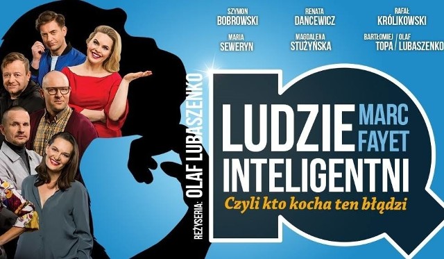 „ludzie inteligentni” to przedstawienie z udziałem znakomitych polskich aktorów, którzy przyjadą do Torunia już 31 marca 