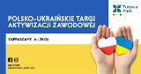 Centrum Handlowe Turawa Park zaprasza na pierwsze Polsko - Ukraińskie Targi Aktywizacji Zawodowej