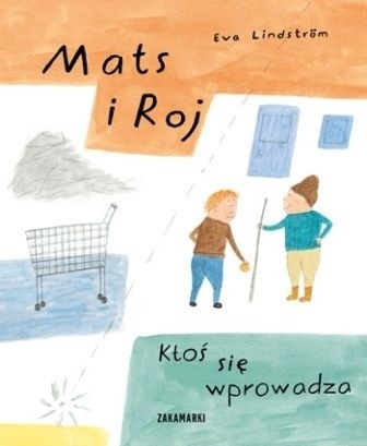 Mats i Roj. Ktoś się wprowadza,  Eva Lindstrmöm, Poznań 2015