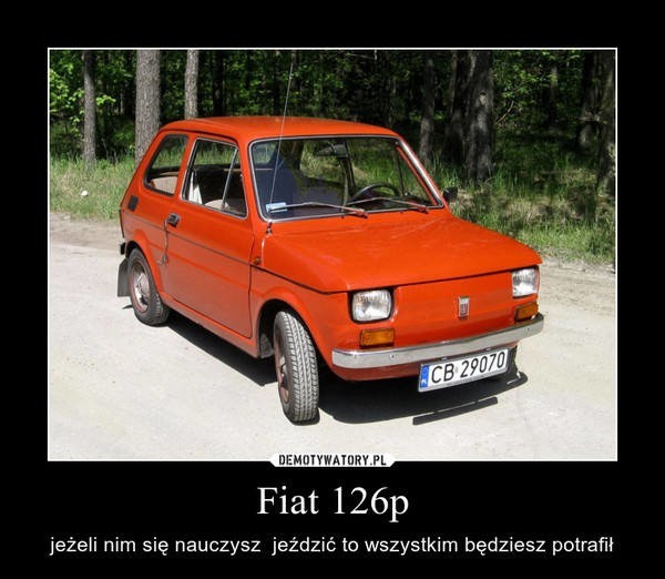 Fiat 126 p przetrwa jeszcze tysiąc lat....