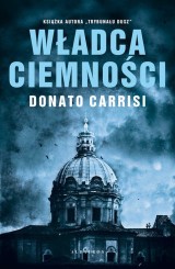 Donato Carrisi „Władca ciemności” RECENZJA: zbójstwo i spiski w Kościele katolickim. Mroczny thriller w stylu Dana Browna