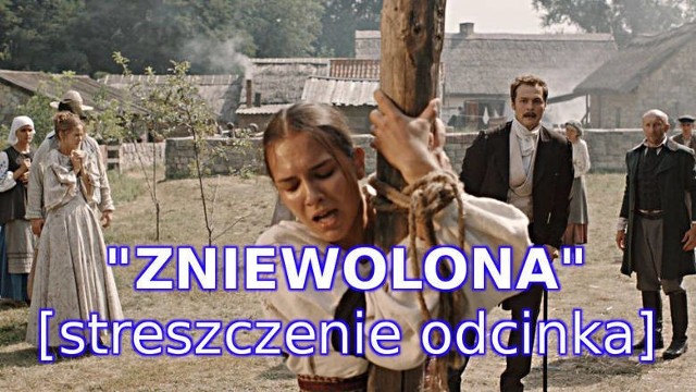 Sprawdźcie, co wydarzy się w 40. odcinku serialu "Zniewolona".