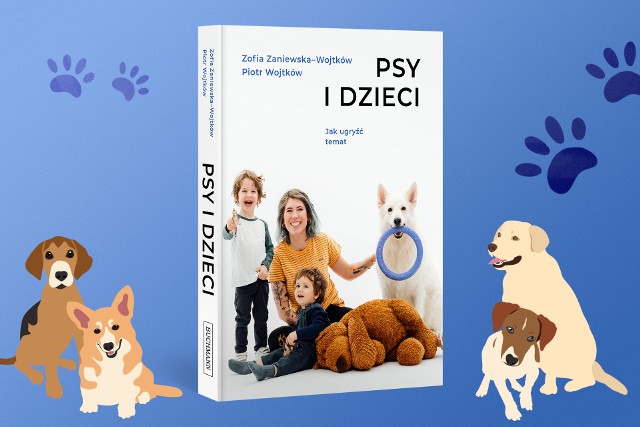 W swojej książce „Psy i dzieci” Zofia Zaniewska-Wojtków i Piotr Wojtków opowiadają o tym, jak ugryźć temat pupila w rodzinie.