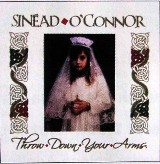Sinead O'Connor  - "Thow Down Your Arms" 